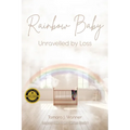Rainbow Baby: Unravelled By Loss