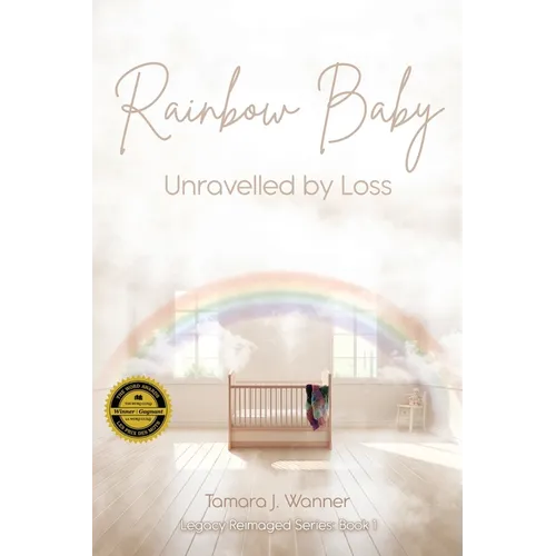 Rainbow Baby: Unravelled By Loss