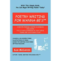 Poetry Writing for Wanna-Be's: A Writer-Friendly Guidebook Including the Author's Chapbook of Light Verse, Poems Are Such Funny Stuff