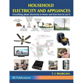 Household Electricity and Appliances: Everything about electricity in home and how best to use it