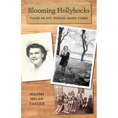 Blooming Hollyhocks: Tales of Joy During Hard Times