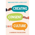 Creating Consent Culture: A Handbook for Educators