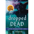 Dropped Dead: Large Print Edition