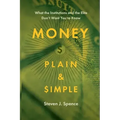 Money Plain and Simple: What the Institutions and the Elite Don't Want You to Know