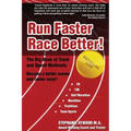 Run Faster Race Better: For 5K, 10K, Half Marathon, Marathon and Triathlons