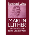 Martin Luther An Introduction to His Life and Work