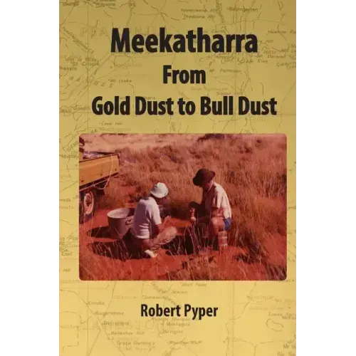 Meekatharra, from Gold Dust to Bulldust: Bone pointers and prospectors