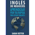 Ingles de Negocios: Aprendizaje por Via Rapida para Hispano Parlantes: Las 100 más utilizadas palabras de inglés para negocios con 600 fra