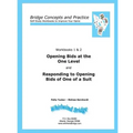 Opening Bids at the One Level and Responding to Opening Bids of One of a Suit Workbooks 1 and 2: Bridge Concepts and Practice