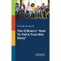 A Study Guide for Tim O'Brien's "How To Tell A True War Story"