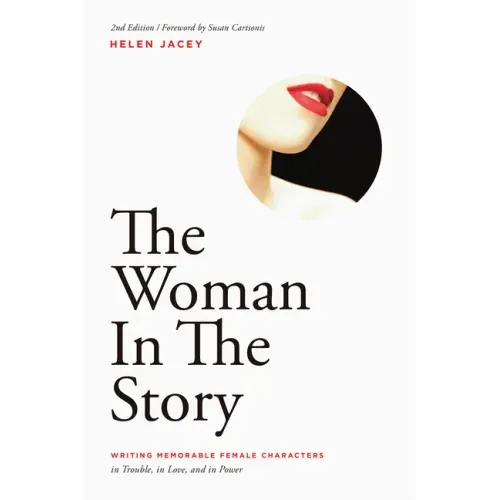 The Woman in the Story: Writing Memorable Female Characters