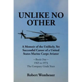 Unlike No Other: A Memoir of the Unlikely, Yet Successful Career of a United States Marine Corps Aviator
