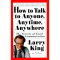 How to Talk to Anyone, Anytime, Anywhere: The Secrets of Good Communication