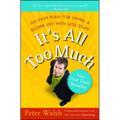 It's All Too Much: An Easy Plan for Living a Richer Life with Less Stuff