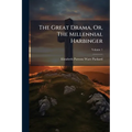 The Great Drama, Or, The Millennial Harbinger