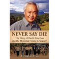 Never Say Die: The Story of David Yone Mo and the Myanmar Young Crusaders