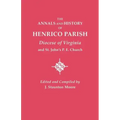 Annals and History of Henrico Parish, Diocese of Virginia, and St. John's P.E. Church