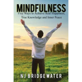 Mindfulness: Five Ways to Achieve Real Happiness, True Knowledge and Inner Peace