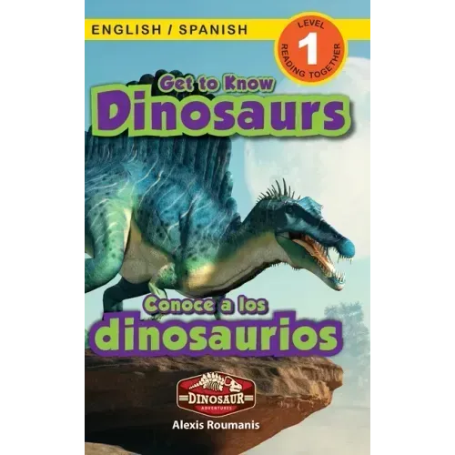 Get to Know Dinosaurs: Bilingual (English / Spanish) (Inglés / Español) Dinosaur Adventures (Engaging Readers, Level 1)