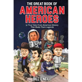 The Great Book of American Heroes: 32 True Tales From American History That Made Them Legends