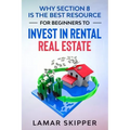 Why Section 8 is the Best Resource for Beginners to Invest in Rental Real Estate