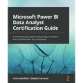Microsoft Power BI Data Analyst Certification Guide: A comprehensive guide to becoming a confident and certified Power BI professional