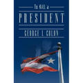 To Kill a President