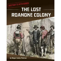 The Lost Roanoke Colony
