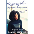 Betrayed: By My So-Called Friend, Part 2