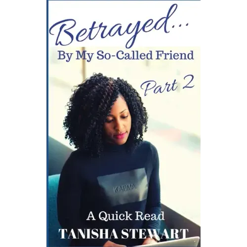 Betrayed: By My So-Called Friend, Part 2