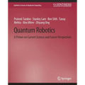 Quantum Robotics: A Primer on Current Science and Future Perspectives