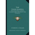 The Four Gospels: With Practical Critical Commentaries for Priests and Students