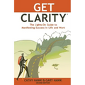 Get Clarity, The Lights-On Guide to Manifesting Success in Life and Work