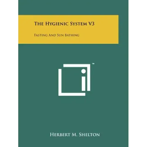 The Hygienic System V3: Fasting And Sun Bathing