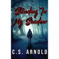 Standing In My Shadow