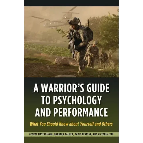 Warrior's Guide to Psychology and Performance: What You Should Know about Yourself and Others