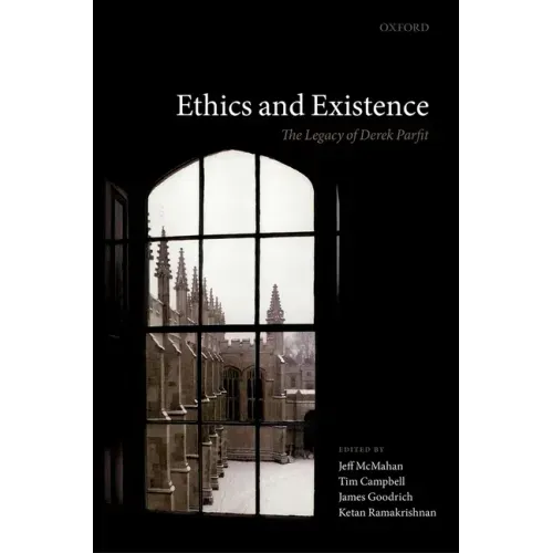 Ethics and Existence: The Legacy of Derek Parfit