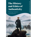 The History and Ethics of Authenticity: Meaning, Freedom, and Modernity