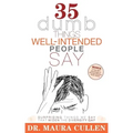35 Dumb Things Well-Intended People Say: Surprising Things We Say That Widen the Diversity Gap