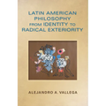 Latin American Philosophy from Identity to Radical Exteriority