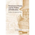 Renaissance Drama and the Politics of Publication: Readings in the English Book Trade