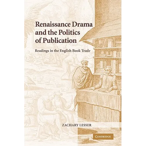 Renaissance Drama and the Politics of Publication: Readings in the English Book Trade