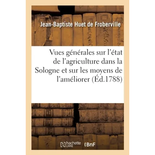 Vues générales sur l'état de l'agriculture dans la Sologne et sur les moyens de l'améliorer
