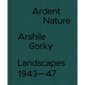 Ardent Nature: Arshile Gorky Landscapes, 1943-47