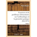 Recueil d'Exercices Et de Problèmes Élémentaires Usuels Et Instructifs Sur l'Arithmétique: Et La Géométrie Pratique À l'Usage Des Classes Élémentaires