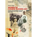 Women of Chinese Modern Art: Gender and Reforming Traditions in National and Global Spheres, 1900s-1930s