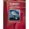 Turkey Telecom Laws and Regulations Handbook - Strategic Information and Regulations