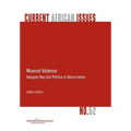 Musical Violence. Gangsta Rap and Politics in Sierra Leone