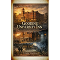 The Architectural and Cultural Evolution of the Gooding University Inn: From Institutional Care to Dark Tourism