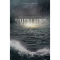 And I Heard God Whisper, "I'm Still Here": Encouragement for Experiencing the Unexpected